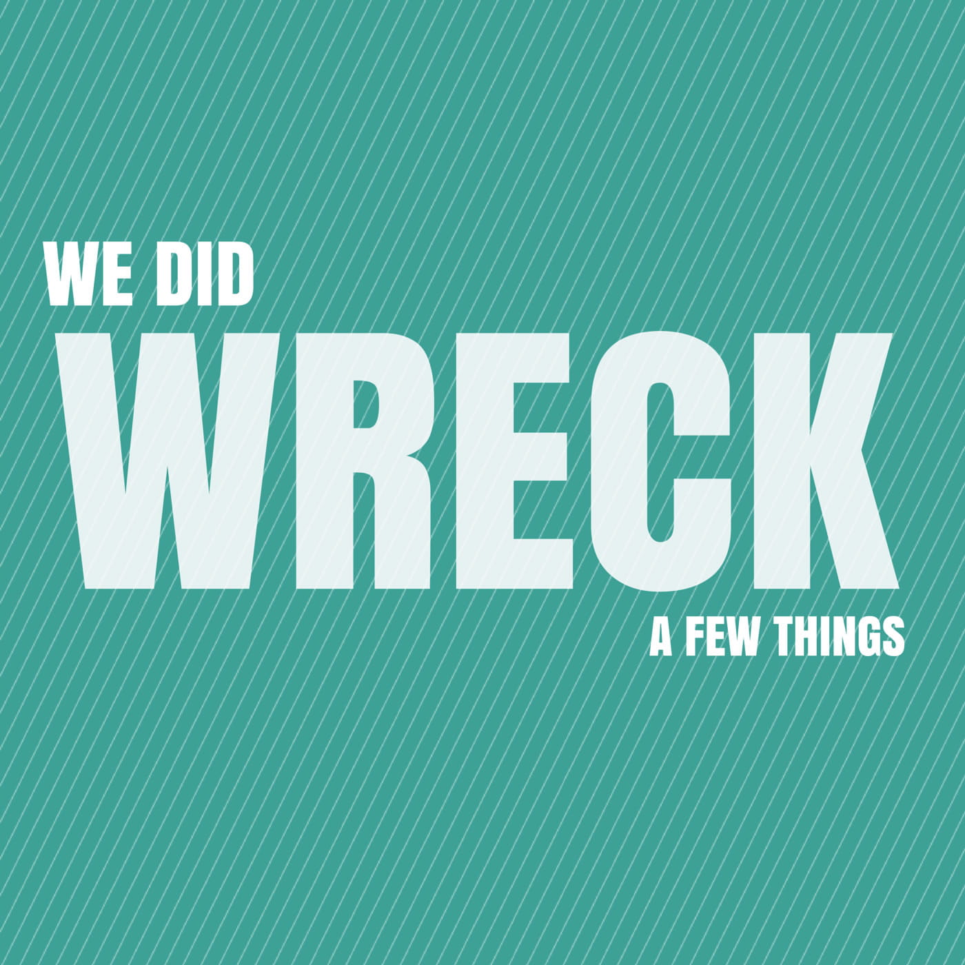 EP17: We did wreck a few things by Justin Jackson